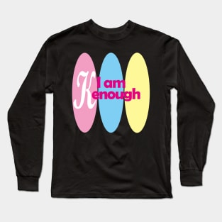 I am Kenough Long Sleeve T-Shirt